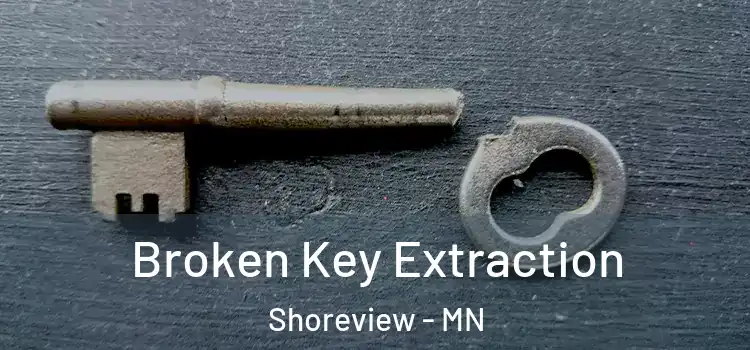 Broken Key Extraction Shoreview - MN