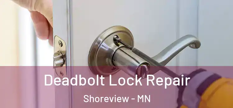 Deadbolt Lock Repair Shoreview - MN