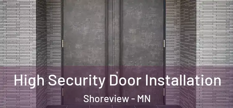  High Security Door Installation Shoreview - MN