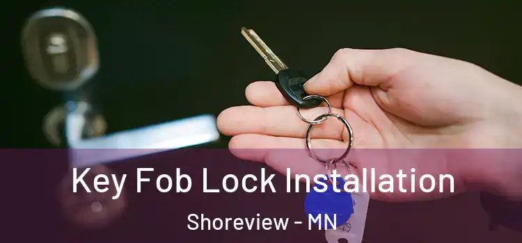 Key Fob Lock Installation Shoreview - MN