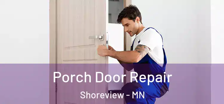  Porch Door Repair Shoreview - MN