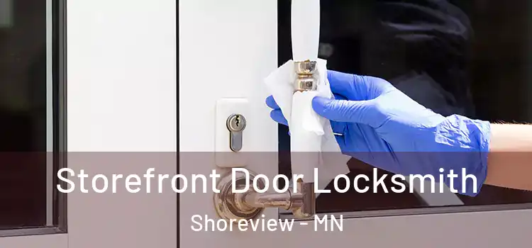  Storefront Door Locksmith Shoreview - MN